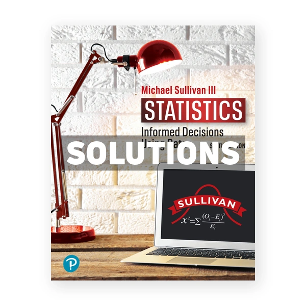 Statistics Informed Decisions Using Data 6th edition Sullivan Solutions Manual