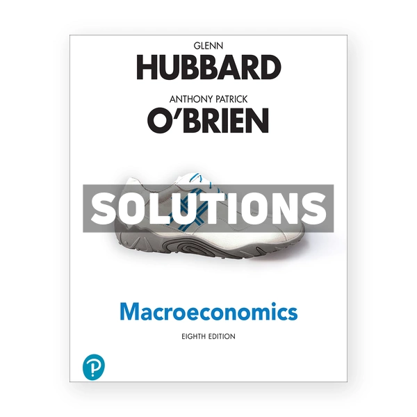 Macroeconomics 8th edition Hubbard Solutions Manual