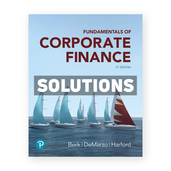 Fundamentals of Corporate Finance 5th edition Berk Solutions Manual