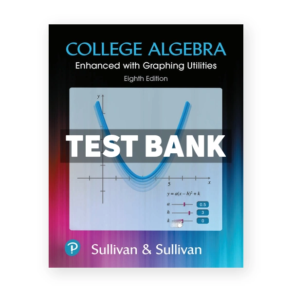 College Algebra Enhanced with Graphing Utilities 8th edition Sullivan Test Bank