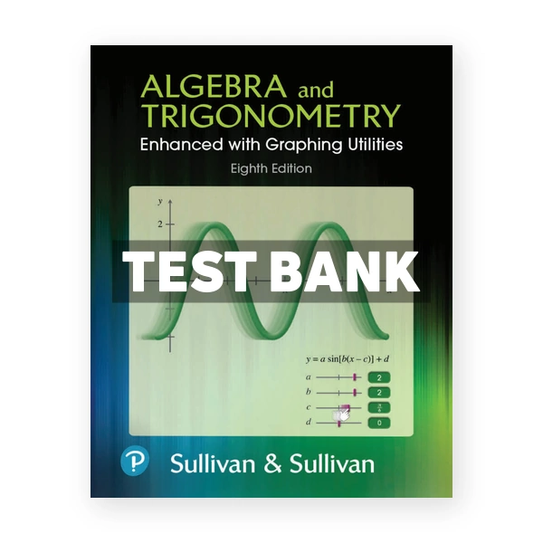 Algebra and Trigonometry Enhanced with Graphing Utilities 8th edition Sullivan Test Bank