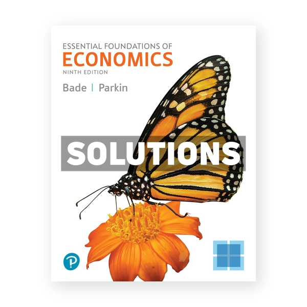 Essential Foundations of Economics 9th edition Bade Solutions Manual
