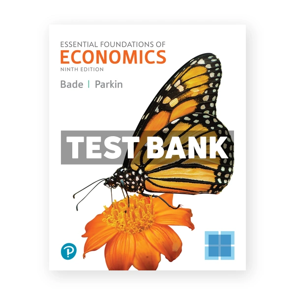 Essential Foundations of Economics 9th edition Bade Test Bank