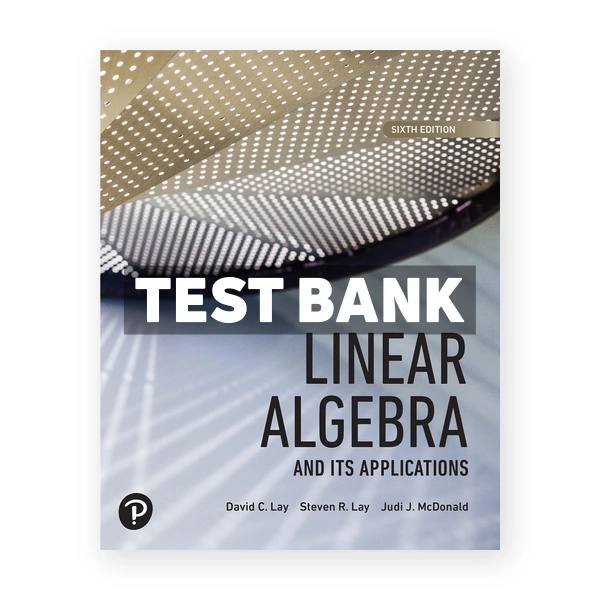 Linear Algebra and its Applications 6th edition Lay Test Bank
