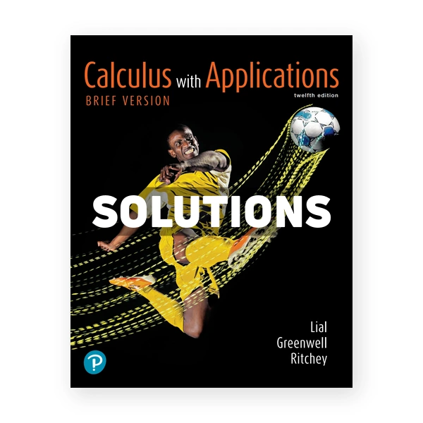 Calculus with Applications Brief Version 12th edition Lial Solutions Manual