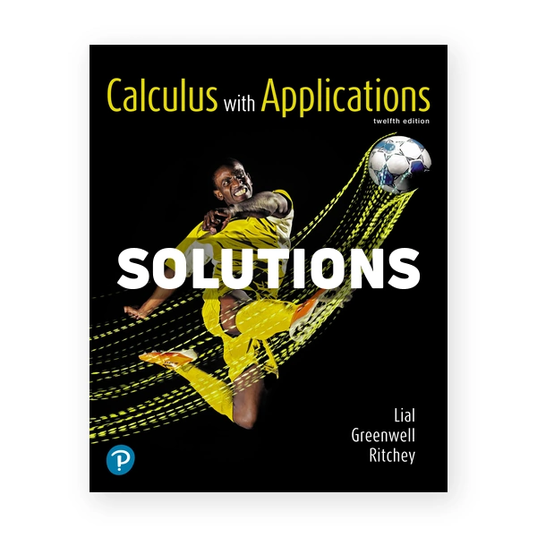 Calculus with Applications 12th edition Lial Solutions Manual