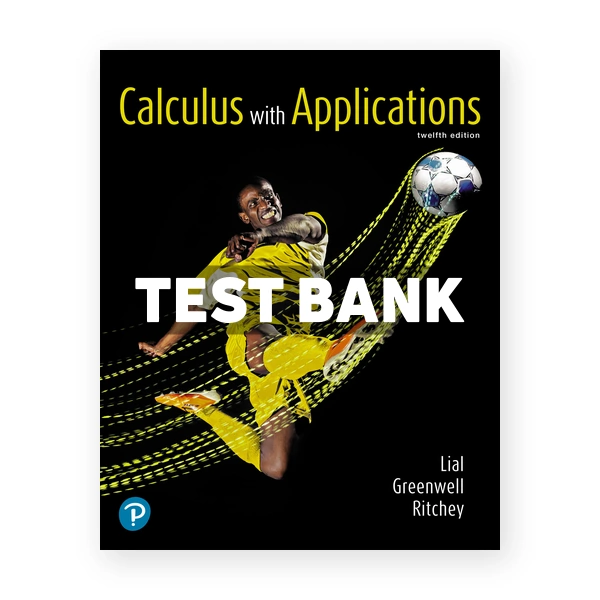 Calculus with Applications 12th edition Lial Test Bank