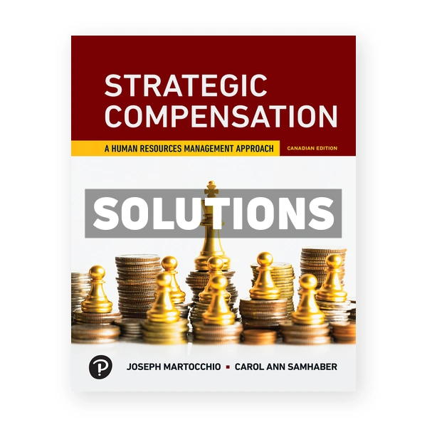 Strategic Compensation (Canadian) 1st edition Martocchio Solutions Manual
