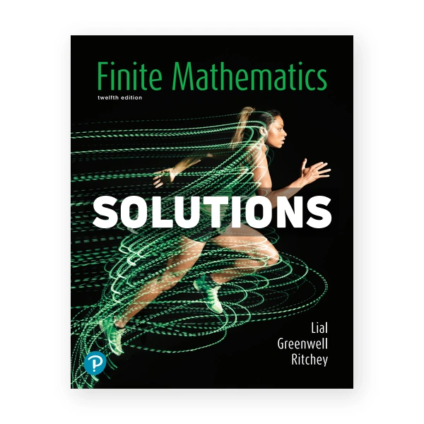 Finite Mathematics 12th edition Lial Solutions Manual
