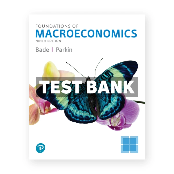Foundations of Macroeconomics 9th edition Bade Test Bank