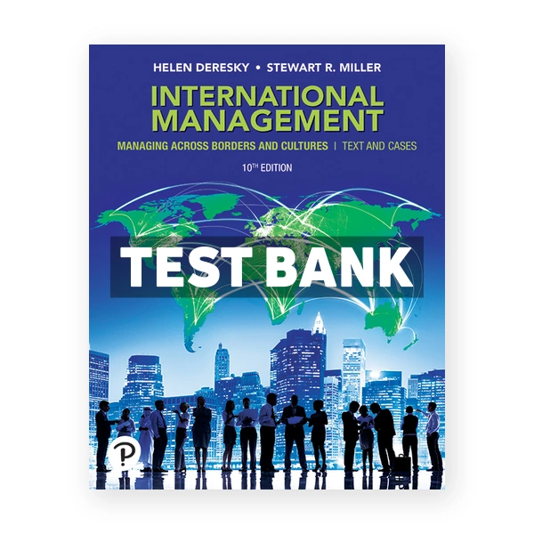 International Management Managing Across Borders and Cultures Text and Cases 10th edition Deresky Test Bank