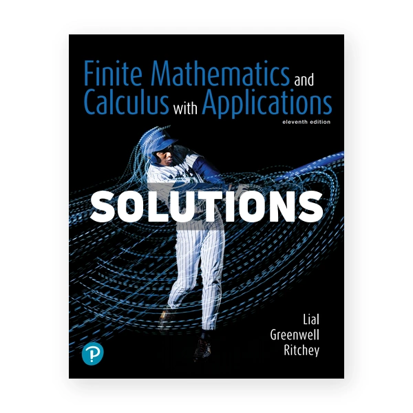 Finite Mathematics and Calculus with Applications 11th edition Lial Solutions Manual