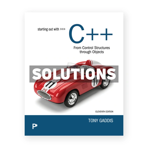 Starting Out with C++ from Control Structures through Objects 11th edition Gaddis Solutions Manual