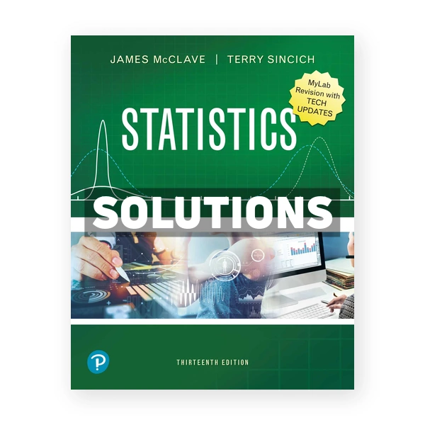 Statistics MyLab Revision with Tech Updates 13th edition McClave Solutions Manual