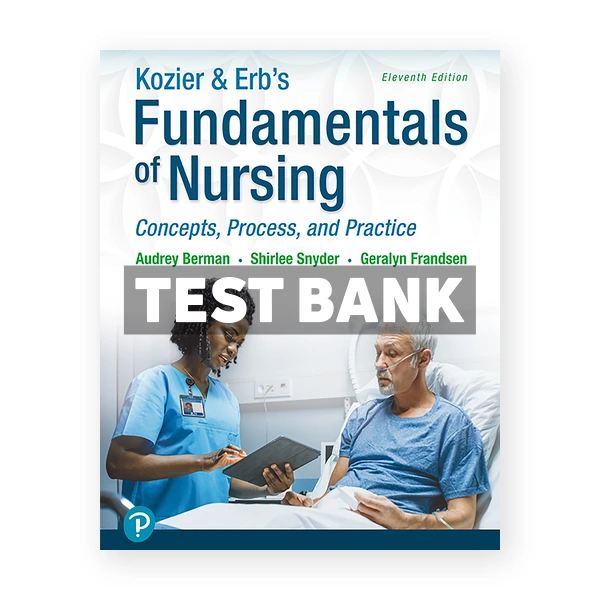 Kozier and Erbs Fundamentals of Nursing 11th edition Berman Test Bank