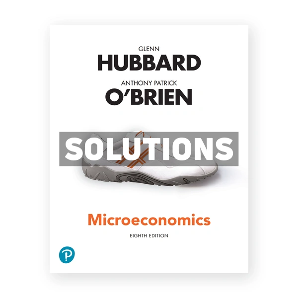 Microeconomics 8th edition Hubbard Solutions Manual