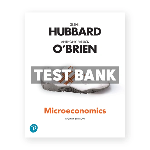 Microeconomics 8th edition Hubbard Test Bank