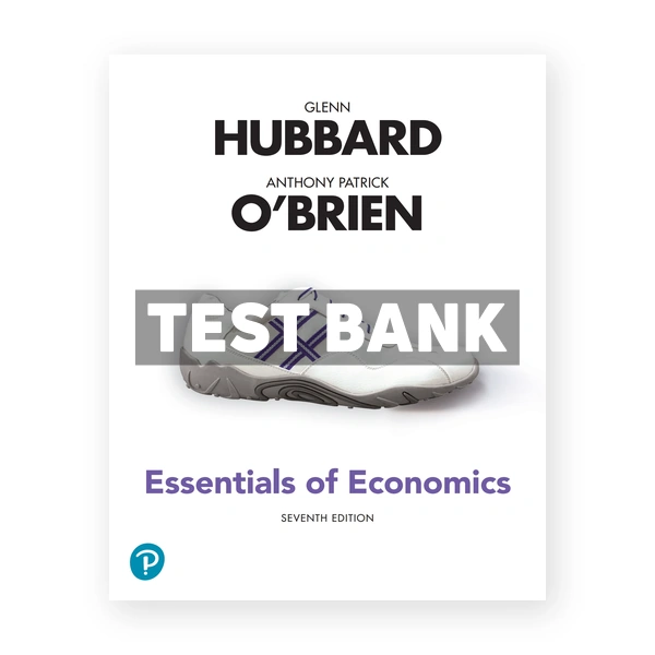 Essentials of Economics 7th edition Hubbard Test Bank