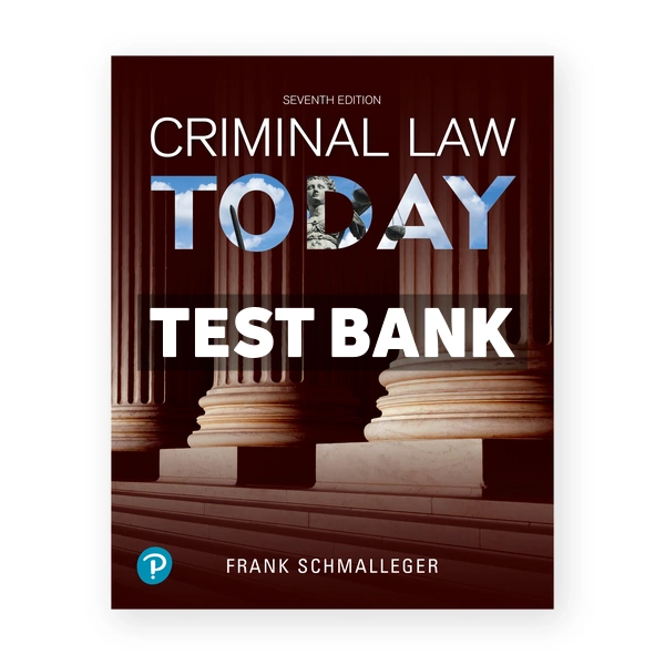 Criminal Law Today 7th edition Schmalleger Test Bank