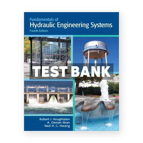 Fundamentals of Hydraulic Engineering Systems 4th edition Houghtalen Test Bank