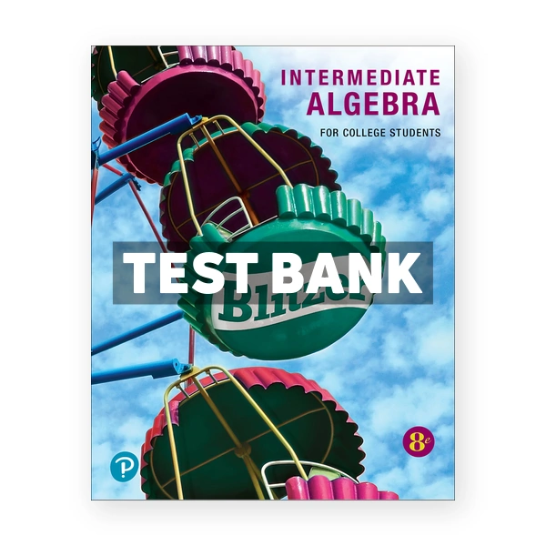 Intermediate Algebra for College Students 8th edition Blitzer Test Bank