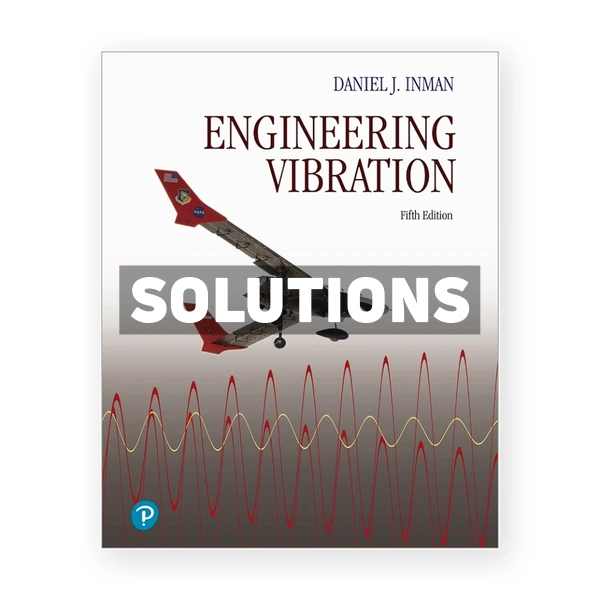 Engineering Vibration 5th edition Inman Solutions Manual