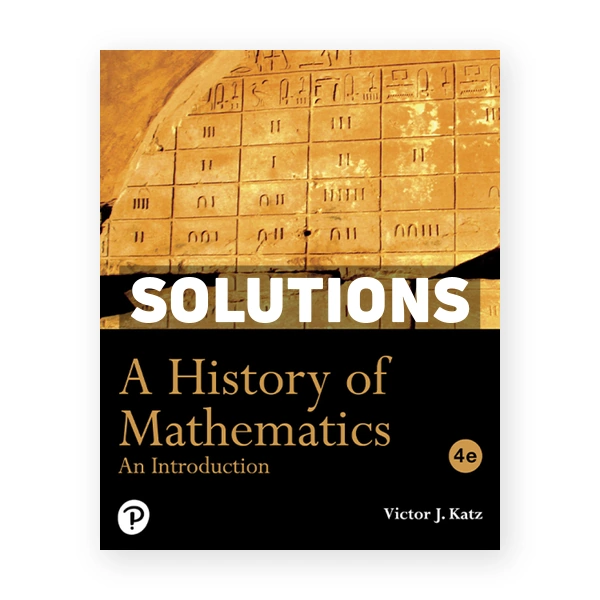 A History of Mathematics 4th edition Katz Solutions Manual