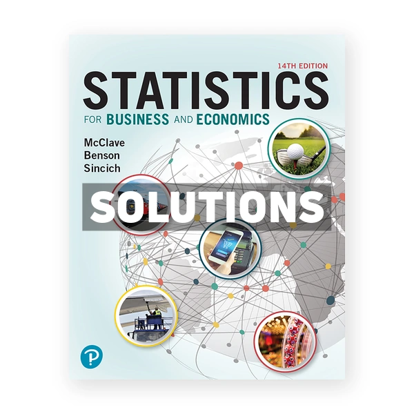 Statistics for Business and Economics 14th edition McClave Solutions Manual