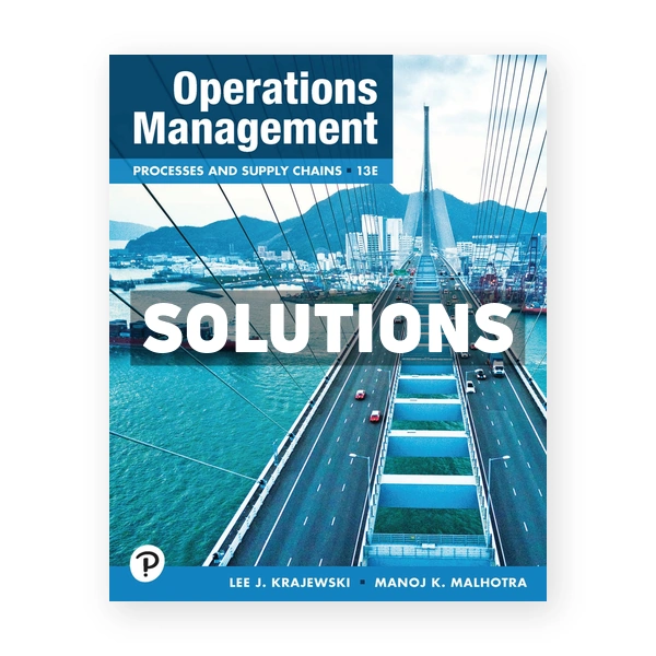 Operations Management 13th edition Krajewski Solutions Manual