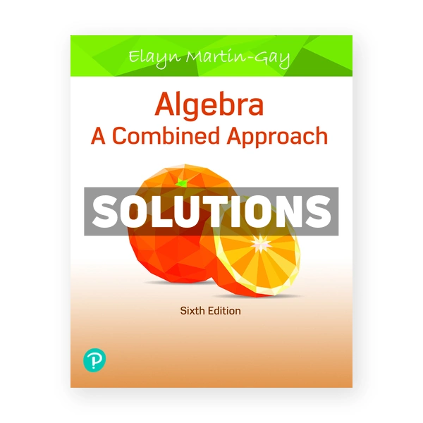 Algebra A Combined Approach 6th edition Martin Gay Solutions Manual