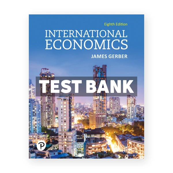 International Economics 8th edition Gerber Test Bank