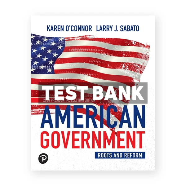 American Government Roots and Reform 2020 14th edition Oconnor Test Bank