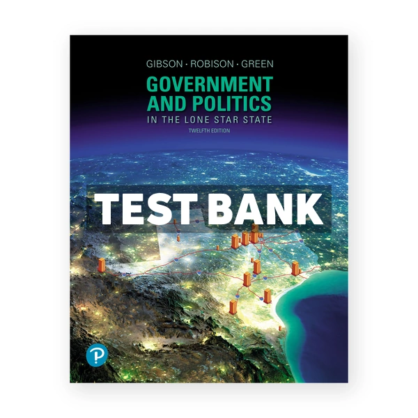 Government and Politics in the Lone Star State 12th edition Gibson Test Bank