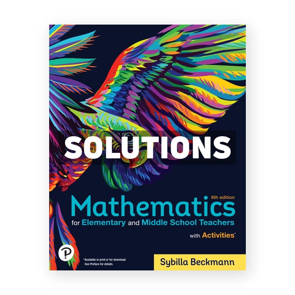 Mathematics for Elementary and Middle School Teachers with Activities 6th edition Beckmann Solutions Manual