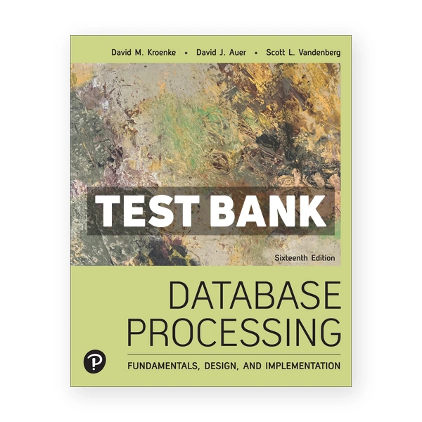 Database Processing 16th edition Kroenke Test Bank