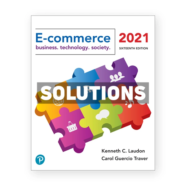 E Commerce 2021 16th edition Laudon Solutions Manual