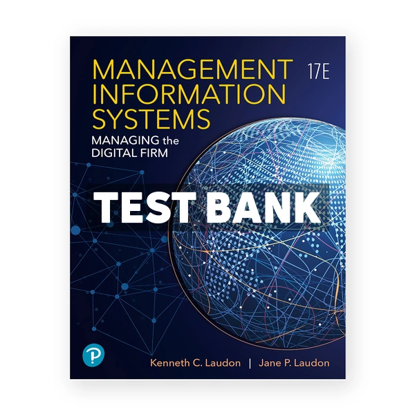 Management Information Systems 17th edition Laudon Test Bank