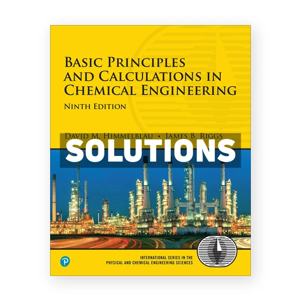 Basic Principles and Calculations in Chemical Engineering 9th edition Himmelblau Solutions Manual