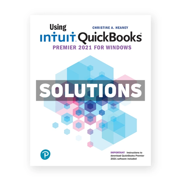 Using Intuit Quickbooks 2021 (Canadian) 1st edition Heaney Solutions Manual