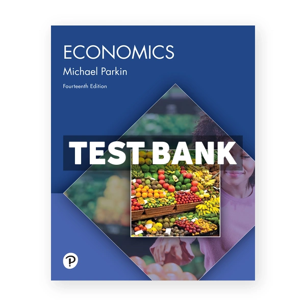 Economics 14th edition Parkin Test Bank