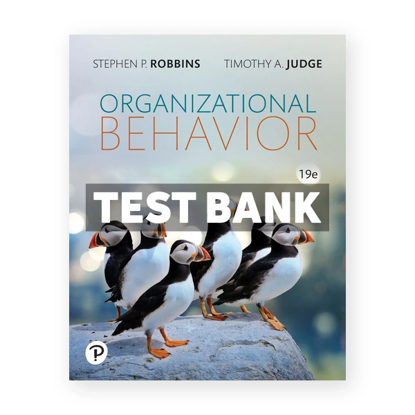 Organizational Behavior 19th edition Robbins Test Bank