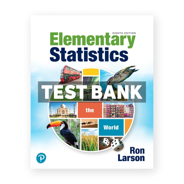 Elementary Statistics Picturing the World 8th edition Larson Test Bank