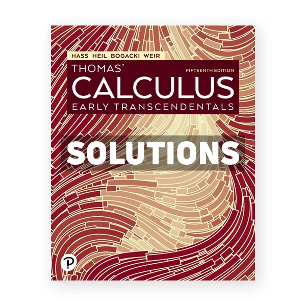 Thomas' Calculus Early Transcendentals 15th edition Hass Solutions Manual
