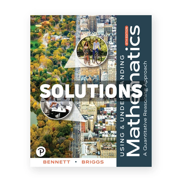 Using and Understanding Mathematics 8th edition Bennett Solutions Manual
