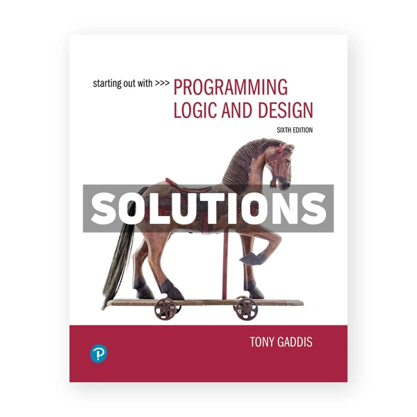 Starting Out with Programming Logic and Design 6th edition Gaddis Solutions Manual
