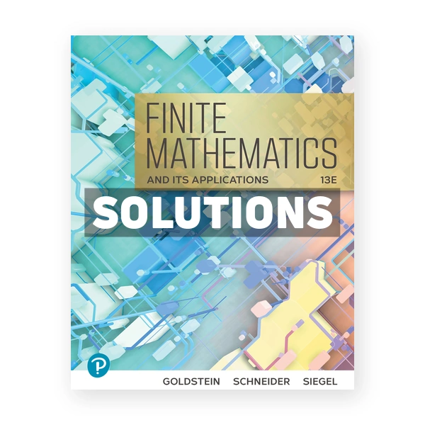 Finite Mathematics and Its Applications 13th edition Goldstein Solutions Manual