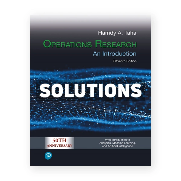 Operations Research 11th edition Taha Solutions Manual
