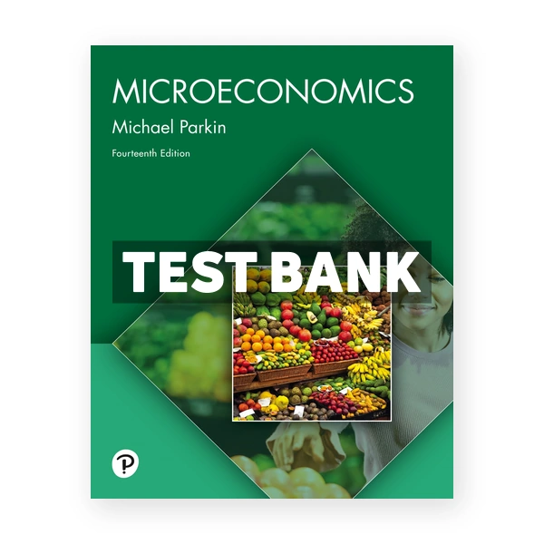 Microeconomics 14th edition Parkin Test Bank