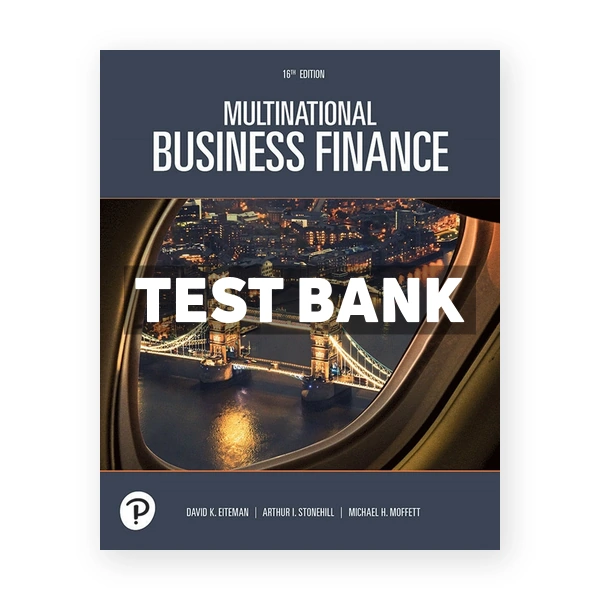 Multinational Business Finance 16th edition Eiteman Test Bank