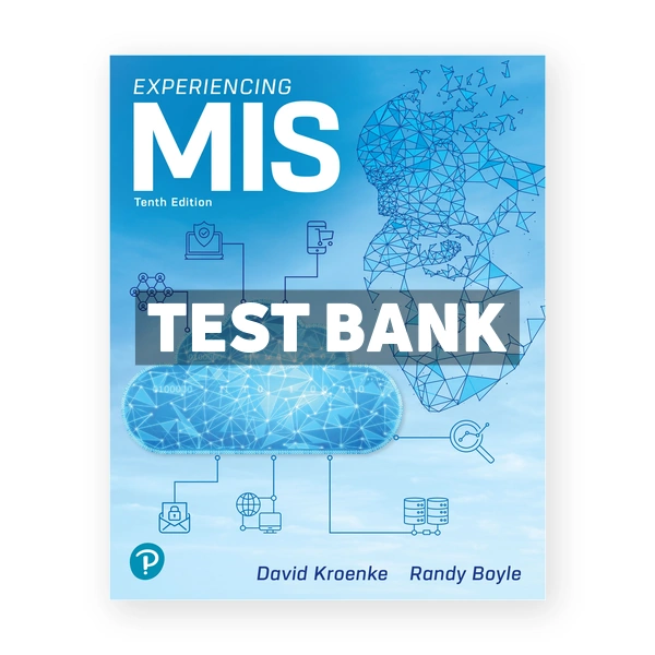 Experiencing MIS 10th edition Kroenke Test Bank